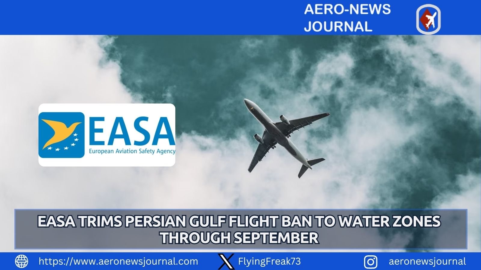 EASA narrows Gulf airspace warning to Persian Gulf waters for Bahrain, Kuwait, Qatar and UAE until Sept 30, easing full-country flight bans.