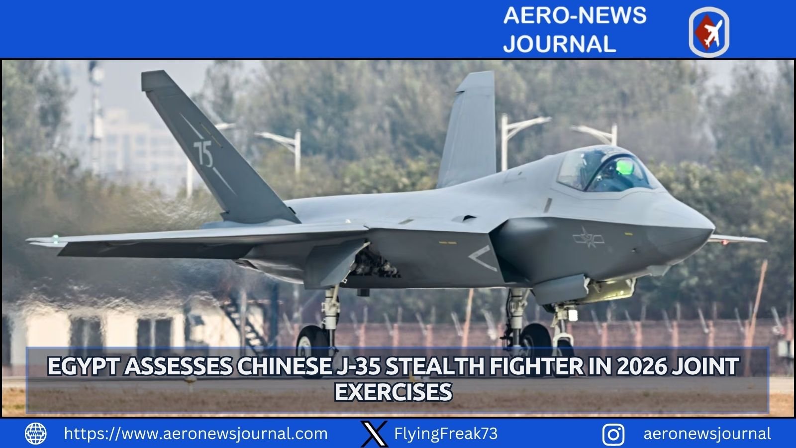 Egypt evaluates China's J-35 stealth fighter as Eagles of Civilization 2026 exercises run from mid-August through early September.