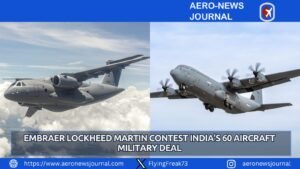 Embraer Lockheed Martin Contest India’s 60 Aircraft Military Deal