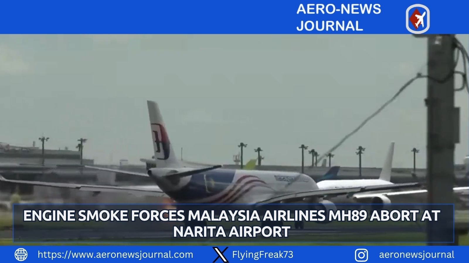 Malaysia Airlines MH89 aborts takeoff at Narita Airport amid engine smoke. All 160 aboard safe as Airbus A330 undergoes inspection.
