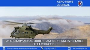 UK Military Aerial Modernization Triggers Notable Fleet Reduction