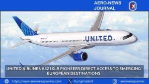United Airlines A321XLR Pioneers Direct Access to Emerging European Destinations
