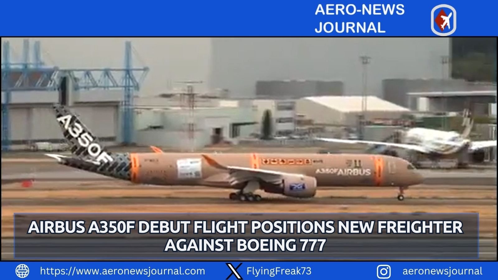 Airbus A350F completes maiden flight in Toulouse to challenge Boeing 777 freighter dominance from 2027.