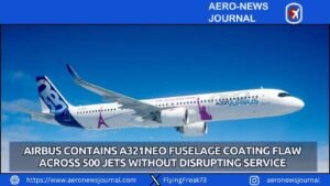 Airbus Contains A321neo Fuselage Coating Flaw Across 500 Jets Without Disrupting Service