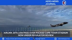 Airlink Jets Low Pass Over Packed Cape Town Stadium Now Under Regulator Review