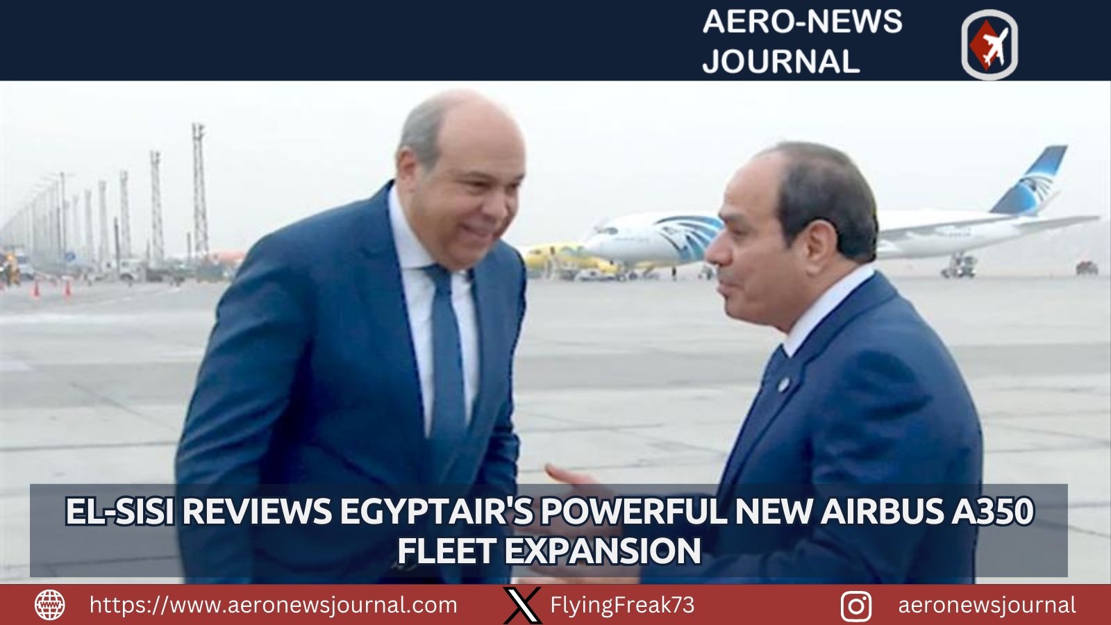 EL-SISI_REVIEWS_EGYPTAIR_A350