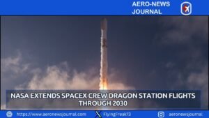 NASA Extends SpaceX Crew Dragon Station Flights Through 2030