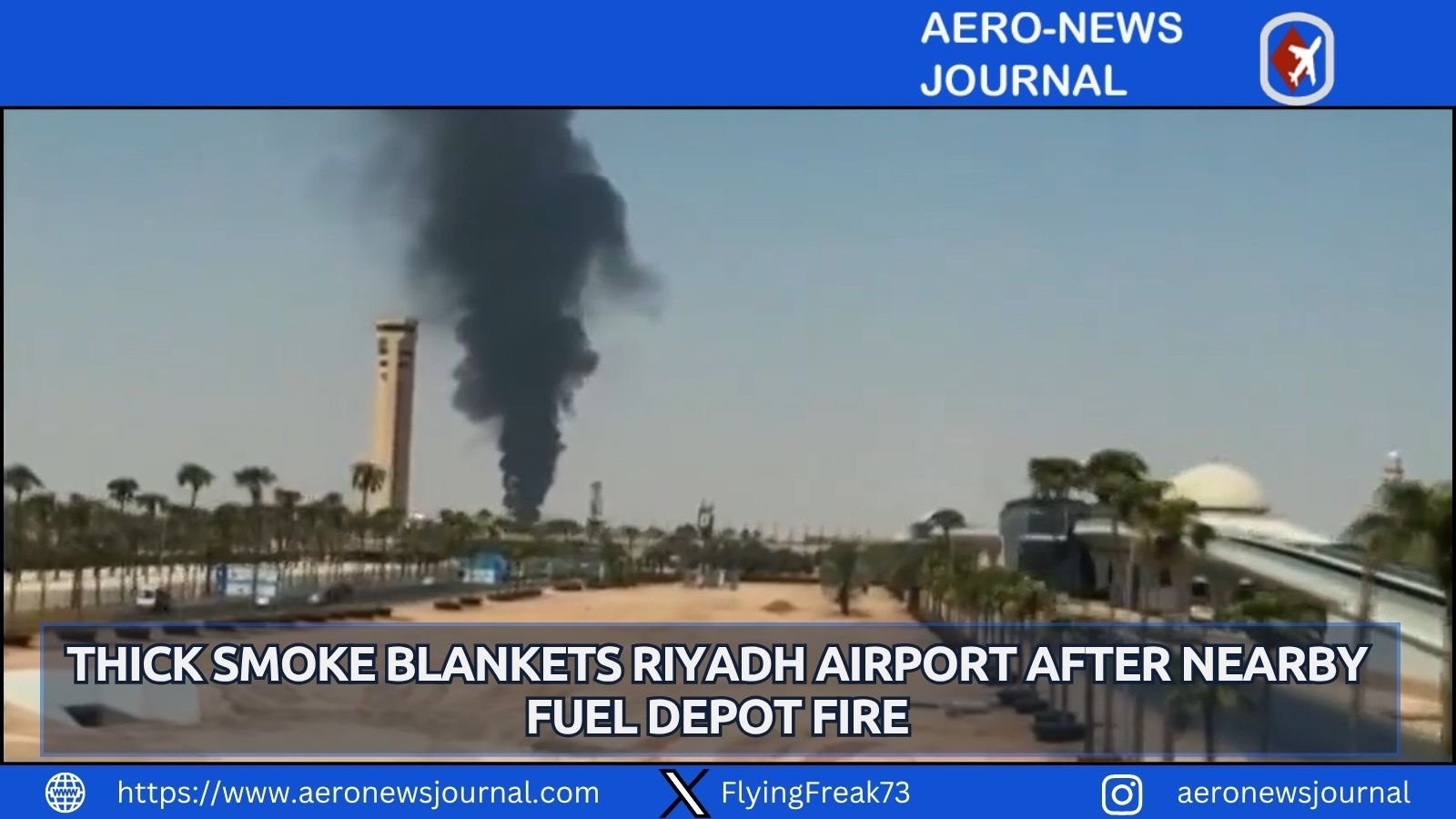 Thick black smoke rose near Riyadh's King Khalid Airport after an Aramco fuel depot fire following overnight air raid alerts.
