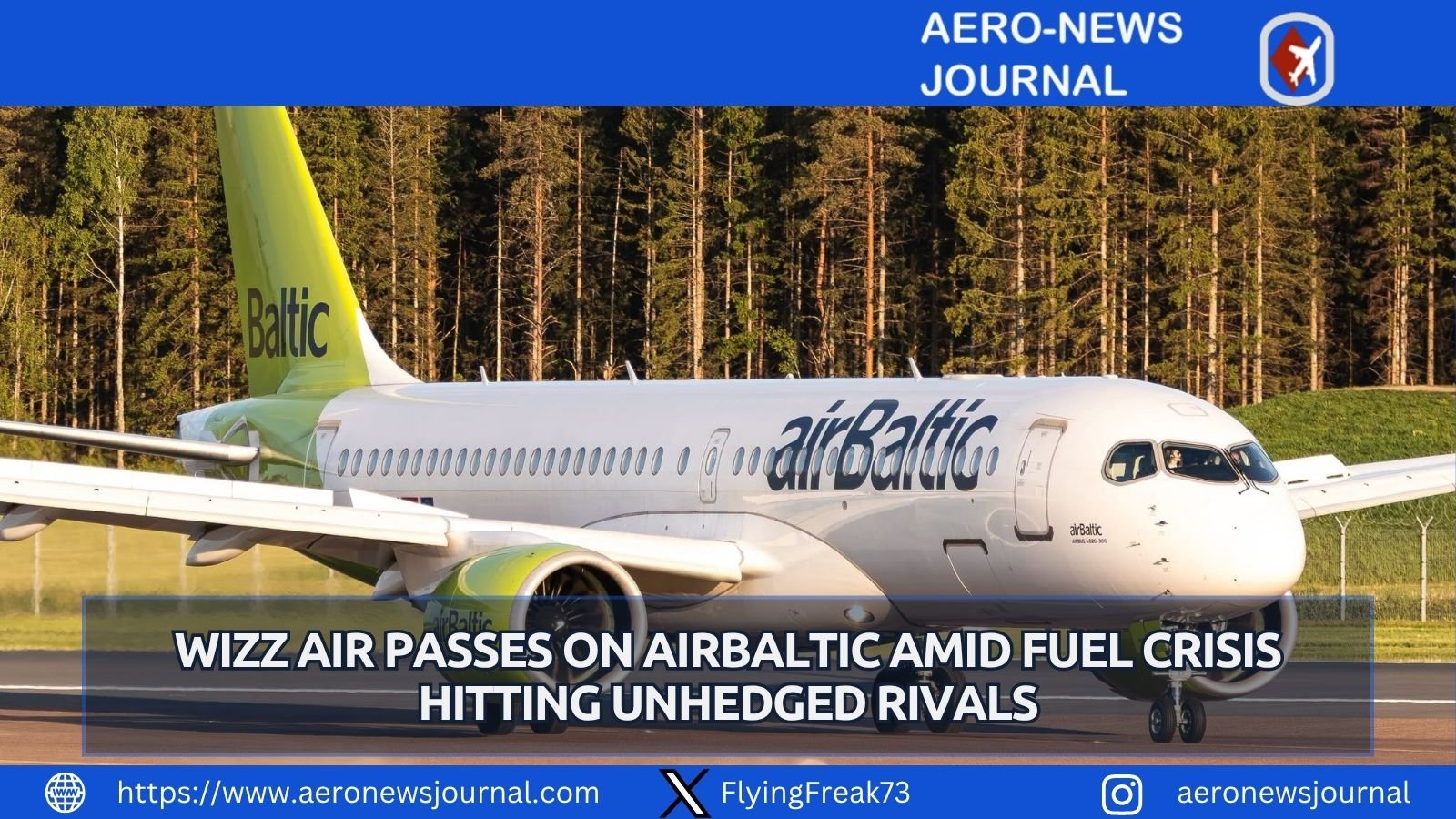 Discover why Wizz Air has no interest in bankrupt airBaltic as fuel costs put other European carriers at risk.