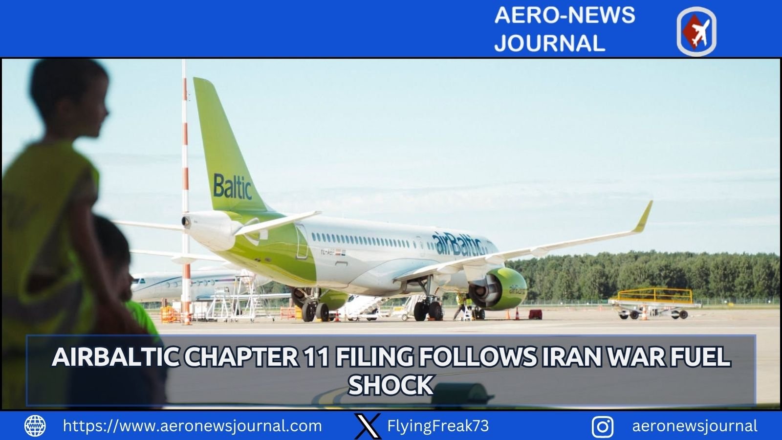 AirBaltic Chapter 11 filing in New York follows Iran war jet fuel spike. €350 million financing lets flights continue.