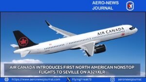 Air Canada Introduces First North American Nonstop Flights to Seville on A321XLR