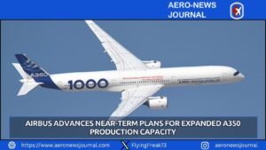 Airbus Advances Near-Term Plans for Expanded A350 Production Capacity
