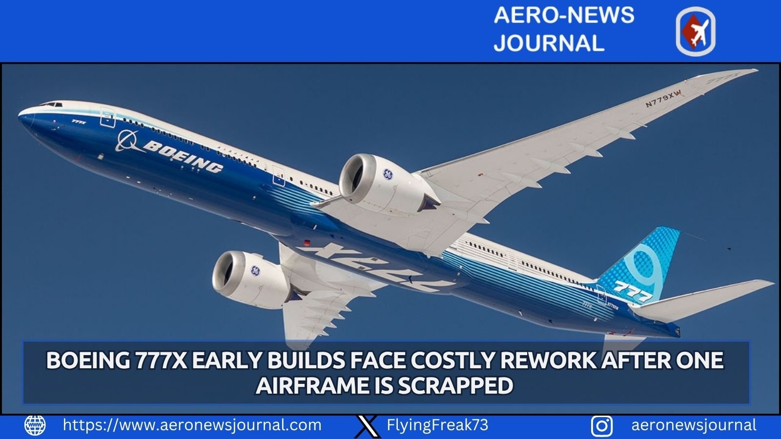 Boeing must rework dozens of early-build 777-9s after design changes, and has already scrapped one Emirates airframe as certification nears.