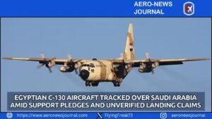 Egyptian C-130 Aircraft Tracked Over Saudi Arabia Amid Support Pledges and Unverified Landing Claims
