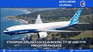 Ethiopian Airlines Locks In Boeing 777-8F and 777F Freighter Package