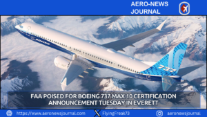 FAA Poised for Boeing 737 MAX 10 Certification Announcement Tuesday in Everett