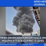 Fresh Strike on Riyadh Airport Kills One After Houthi Attack Claims 13 Lives