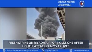 Fresh Strike on Riyadh Airport Kills One After Houthi Attack Claims 13 Lives