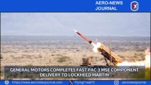 General Motors Completes Fast PAC-3 MSE Component Delivery to Lockheed Martin
