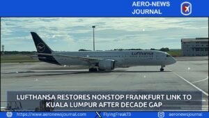 Lufthansa Restores Nonstop Frankfurt Link to Kuala Lumpur After Decade Gap